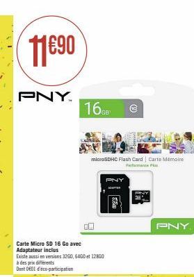 11690  PNY  Carte Micro SD 16 Go avec Adaptateur inclus  Existe aussi en versions 3200, 6400 et 12800 à des prix différents  Dont DE01 d'éco-participation  16GB  PNY  microSDHC Flash Card | Carte Mémo