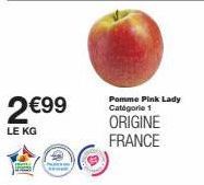 2 €99  LE KG  Pomme Pink Lady Catégorie 1  ORIGINE FRANCE 