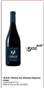 chinon  sego  15 €52  .a.o.p. chinon les champs vignons rouge la boutil de 75 cl  7636 le litre au lieu de 9€20 