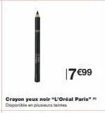 €99  crayon yeux noir "l'oréal paris" disponible p 