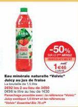 FRAISE  Eau minérale naturelle "Volvic"  Juicy au jus de fraise Labout  15  -50%  SUR LE ARTICLE IMMEDIATEMENT  1€46 