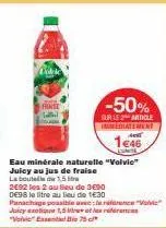 fraise  eau minérale naturelle "volvic"  juicy au jus de fraise labout  15  -50%  sur le article immediatement  1€46 