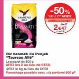 TRUKI ALL  BANMATI  Riz basmati du Penjab "Taureau Ailé"  Le paquet de 100  -50%  SURILE 2 ARTICLE IMMEDIATEMENT  2€47  EUNITE  4E93 les 2 au lieu de 6€58  4E93 le kg au lieu de 6€58  Panachage possib