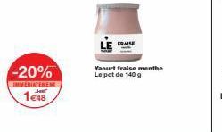 -20%  IMMEDIATEMENT  148  FRAISE  Yaourt fraise menthe Le pot de 140 g 