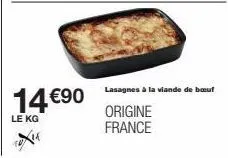 14€90  le kg  lasagnes à la viande de bœuf  origine france 