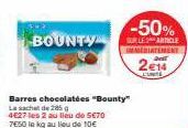 BOUNTY  -50%  SUR LE ARTICLE IMMEDIATEMENT  2€14  LUNITE  Barres chocolatées "Bounty"  Le sachet de 285 g  4E27 les 2 au lieu de 5€70 7650 le kg au lieu de 10€ 