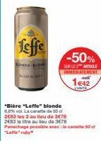 Leffe  NONDS-BLOE  -50%  SUR LE ARTICLE IMMEDIATEMENT  1€42  L'UNITÉ  "Bière "Leffe" blonde  6,6% vol. La cane  de 50 d  2683 les 2 au lieu de 3€78  2€83 le litre au lieu de 3€78 Panachage possible av