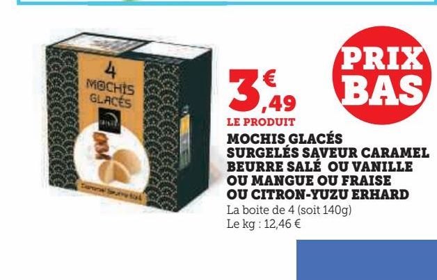 Mochis glaces surgeles saveur caramel beurre sale ou vanille ou mangue ou fraise ou citron-yuzu Erhard