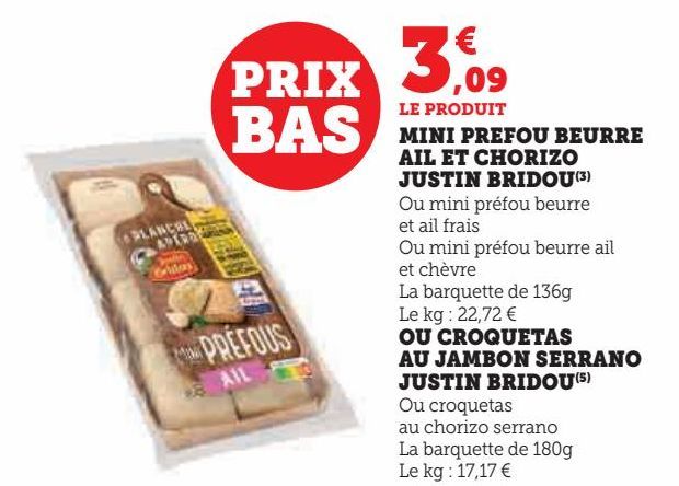 Mini prefou beurre ail et chorizo Justin Bridou ou croquetas au jambon serrano Justin Bridou