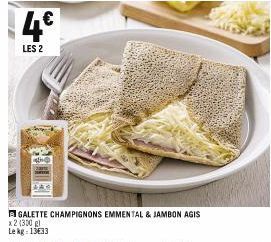 4€  LES 2  GALETTE CHAMPIGNONS EMMENTAL & JAMBON AGIS x2 (300 gl Le kg: 13633 