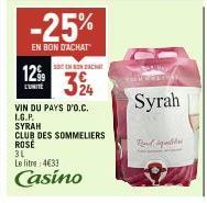 12%  L'UNITE  -25%  EN BON D'ACHAT  SOTEN BONDACHT  324  VIN DU PAYS D'O.C. L.G.P.  SYRAH  CLUB DES SOMMELIERS ROSÉ  3L  Le litre: 4633  Casino  Syrah  Band qu 