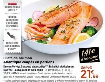 Saumon origine NORVÈGE  Saumon issu d'un ÉLEVAGE RESPONSABLE  Alimentation SANS UTILISATION D'OGM**  1.41€ d'économie 