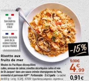 Riz San Andrea origine ITALIE  Sauce cuisinée avec de la crème fraiche origine FRANCE  Risotto aux  fruits de mer  -15%  5,90€ €  4.99 