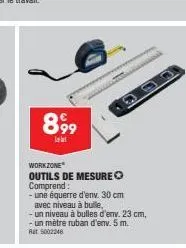 899⁹9  lebt  workzone* outils de mesureⓒ comprend:  - une équerre d'env. 30 cm avec niveau à bulle,  - un niveau à bulles d'env. 23 cm, - un mètre ruban d'env. 5 m. rat. 5002246 