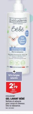 Evoluderm  bébé  Gel  Lavant Doux  Et de Comer  Dance  WHATE IN FRANCE  96% d'origine naturelle  279  500  15,50€ 