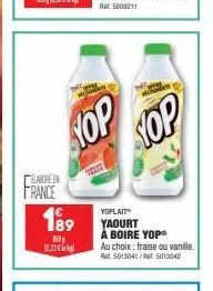 elaboren  france  189  160  hop  2.22€  yop  yoplait  yaourt à boire yopⓡ  au choix: fraise ou vanille. but 5013041/5013042 