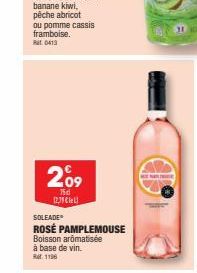 ou pomme cassis framboise. Rat. 0413  2⁰9  Tid 12,79€  SOLEADE  ROSÉ PAMPLEMOUSE  Boisson aromatisée  à base de vin. 1196  F 