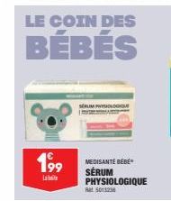 LE COIN DES  BÉBÉS  199  Labe  MEDISANTÉ BÉBÉ SÉRUM PHYSIOLOGIQUE  Ret 5013238 