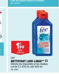 199  500ml  11.38 €  fée  NETTOYANT REVIFUNG  FEE®  NETTOYANT LAVE-LINGE**O Elimine les impuretés et les résidus. Lot de 2 x 250 ml, soit 500 ml. Rar. 6095 