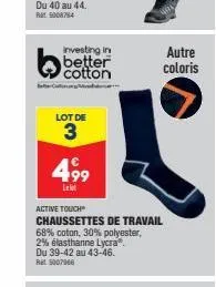 investing in better cotton  lot de  3  499  active touch  chaussettes de travail 68% coton, 30% polyester, 2% élasthanne lycra® du 39-42 au 43-46.  rat 5007966  autre coloris  p 