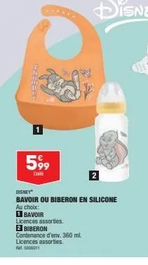 reffeer  599  l  d  disney  bavoir ou biberon en silicone  au choix:  1 bavoir  licences assorties. 2 biberon  contenance d'env. 360 ml licences assorties.  rat 5006011 