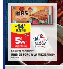 RIBS  MEXICAINE  -14*  DE REMISE IMMEDIATE  599  11  5  BOUCHERIE ST-CLÉMENT RIBS DE PORC À LA MEXICAINE)  FAX 9878 