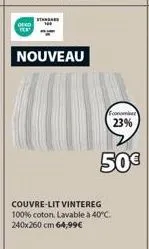 ofd  nouveau  f  economiser  23%  50€  couvre-lit vintereg 100% coton, lavable à 40°c. 240x260 cm 64,99€ 