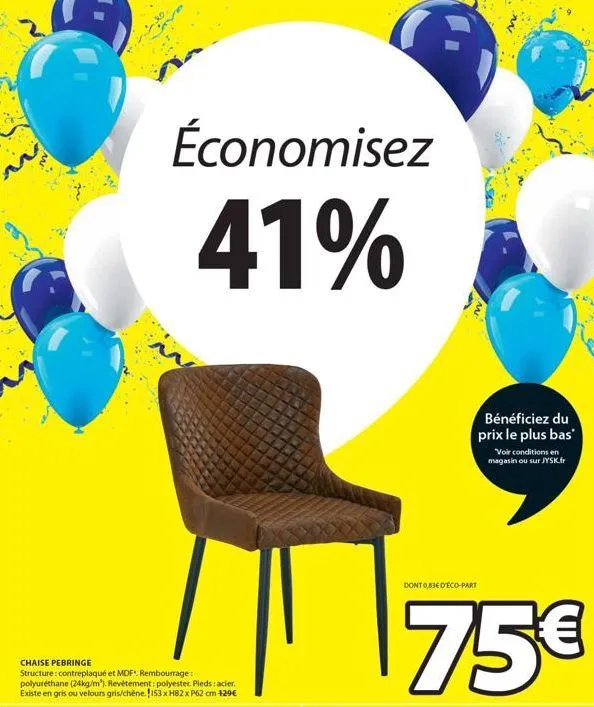 économisez  41%  me  bénéficiez du prix le plus bas  dont 0,83€ d'eco-part  voir conditions en magasin ou sur jysk.fr  75€  