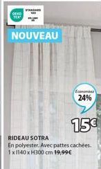 OFKO  STANDARD  NOUVEAU  Economes  24%  15€  RIDEAU SOTRA  En polyester. Avec pattes cachées. 1x1140 x H300 cm 19,99€ 