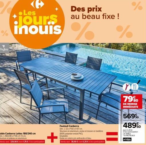 huba  Des prix au beau fixe !  inouïs% %  ●Les  Table Canberra Lattes 180/240 cm  Dim: L 180/240xP94 xH 73 cm  Structure et plateau en aluminium  Vendu seul 329,90 € dont 1,75 € d'éco-participation  +