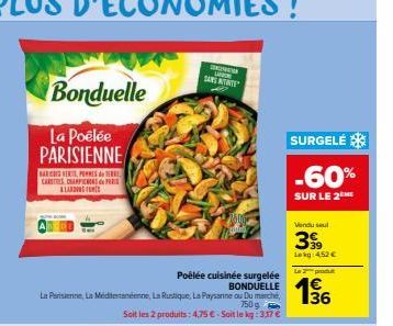 La Poêlée PARISIENNE  BARCOS VERTE, PONES de TERRI CARTES CHAMPIONS  ALARDONS  Bonduelle  Poêlée cuisinée surgelée BONDUELLE  La Parisienne, La Midtenne, La Rustique, La Paysanne ou Du marché, 750 g S