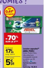 SOIT  0,41€ La capsule  -70%  SUR LE 2EME  22  Vendu se  17%  Lekg: 2517 €  Le 2 produ  531  ACTIVE  COS  ARIEL  2x  Lessive capsules ARIEL PODS+ Active Protect Fibre Utre détachant Unstoppable lavand