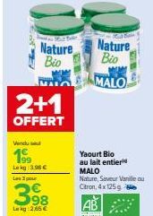 - 16  Nature  Bio  MA  2+1  OFFERT  Vendu  199  Lok 3.98€  Les 1 pour  Lokg: 2,65 €  Nature Bio  MALO  Yaourt Bio au lait entier MALO Nature, Saveur Vanille au Citron, 4x 125g 