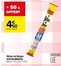 + 50 G OFFERT  €  Lekg: 12.00 €  Bâton de Berger JUSTIN BRIDOU Nature +50 g offert. 375g  50  OPICA  ORIGINE  UE 
