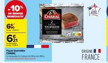 -10%  de remise immediate  6⁹0  lag: 24,64 €  6⁹1  la barque lag: 2218 €  façon tournedos charal  la barquette de 2 pièces de 140 g soit 280 g aa iyan bouchenia libreservice  charal  façon tournedos  