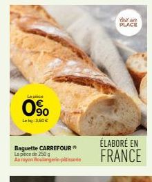 Lapice  90  Lekg: 350 €  Baguette CARREFOUR La piece de 250 g Au rayon Boulangerie patisserie  Cultur PLACE  ÉLABORÉ EN  FRANCE  