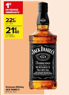 1€  DE REMISE IMMEDIATE  22%  LL:32 €  21%  La boute LL3057€  Tennessee Whiskey JACK DANIEL'S 40% vol. 70cl  JACK  No.7  Ha  DANIEL'S  Old No.7  s  Tennessee  SEUR MASE OF WHISKEY 70cl 40% Vol.  TILLE