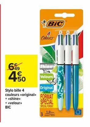 649  €  4.50  stylo bille 4 couleurs original>>  + «shine>>  + «velour>>  bic  bic  4 colours  shine  velours  3  original  mi  format special special format  1,0  hie  o 