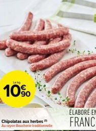 Lek  10%  Chipolatas aux herbes Au rayon Boucherie traditionnelle  ÉLABORÉ EN  FRANCE 