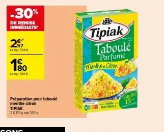 25  lekg: 234€  1€  180  lokg: 534 €  préparation pour taboulé menthe citron tipiak  2x 175 g 350g  tipiak taboulé parfumé menthe citron  100%  naturelle  facile! 15 