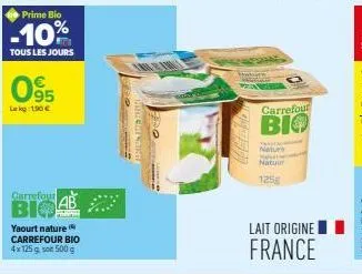 prime bio  -10%  tous les jours  095  lekg: 190 €  carrefour  bio  yaourt nature carrefour bio  4x 125 g son 500 g  carrefour  bio  that  natur  t  natuur  125g  lait origine  france 