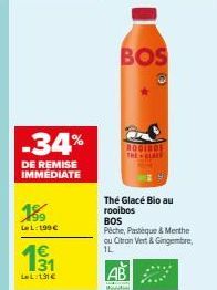 -34%  DE REMISE IMMÉDIATE  18⁹9  LeL: 199€  31  LeL:131€  W35  BOS  The Glacé Bio au rooibos BOS  Pêche, Pastèque & Merthe ou Otron Vert & Gingembre, 1L  wwww..comm 