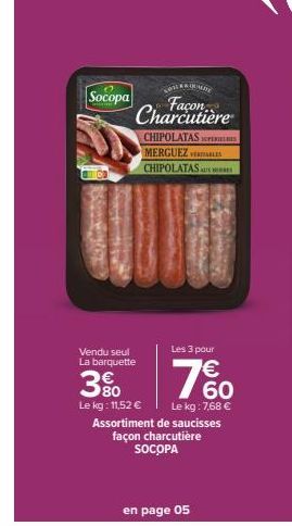 Socopa  0  A  Façon. Charcutière  CHIPOLATAS RIELES MERGUEZ CHIPOLATASHES  S  Les 3 pour  Vendu seul La barquette  3% 7%  Le kg: 11,52 €  Le kg: 7,68 € Assortiment de saucisses  façon charcutière SOCO