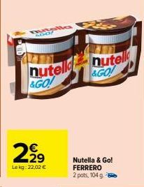 utella MEGT  nutell &GO!  2,99  Lekg: 22,02 €  nutell &GO!  Nutella & Go! FERRERO 2 pots, 104 g. 