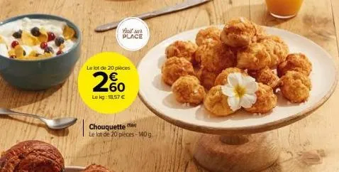 le lot de 20 pièces  60  lekg: 18.57 €  full sur place  chouquette le lot de 20 pièces - 140 g 