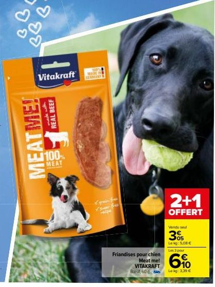 Vitakraft  MEATME!  made with REAL BEEF  LL 100%  MEAT  ✓ grain from ✓swear free valipe  Friandises pour chien Meat me! VITAKRAFT  Boeuf, 60 g  2+1  OFFERT  Vendu seul  305  Le kg: 5,08 €  Les 3 pour 