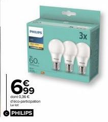 PHILIPS  60.  699  dont 0,36 € d'éco-participation Le lot PHILIPS  3x 