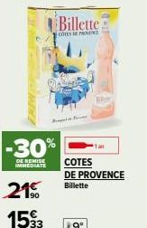 -30%  DE REMISE IMMEDIATE  215  1533  B  Billette  COTES LE PROVENCE  COTES DE PROVENCE  Billette 