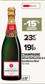 2020  champach doct  10/  -15%  de remise immediate  23%  1997  champagne alfred rothschild & cie  excellence brut ou rose 