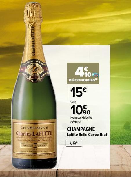 TE  CHAMPAGNE  Charles LAFITTE  Charles  E.C.  HELLE CUVEE  TRANH CỦA CHA CHA C  e  BRUT  Frect or re  € 10 PTC  D'ÉCONOMIES(2)  15€  Soit  10%  Remise Fidélité déduite  CHAMPAGNE  Lafitte Belle Cuvée